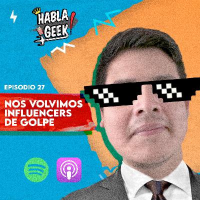 27. Nos volvimos influencers de golpe