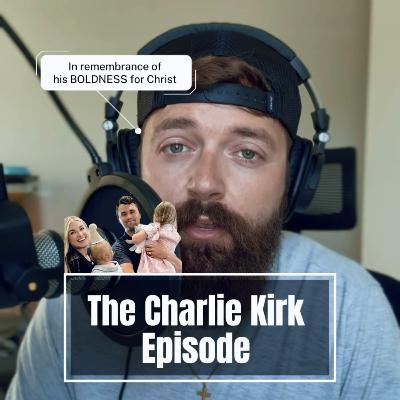 The Charlie Kirk Episode. Even though he’s gone, His name will be remembered