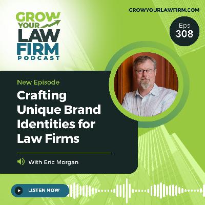 Crafting Unique Brand Identities for Law Firms With Eric Morgan