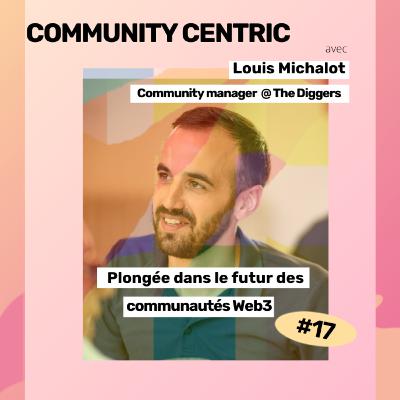 #17 - Plongée dans le futur des communautés Web3, avec Louis Michalot #17 - Plongée dans le futur des communautés Web3, avec Louis Michalot