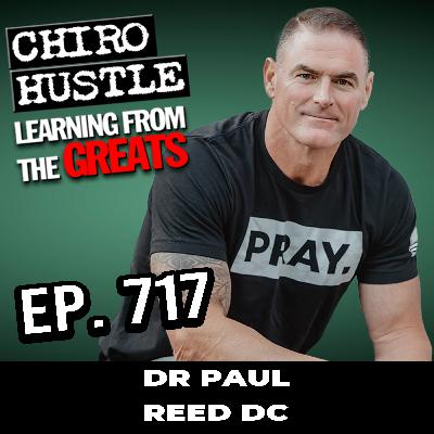 The King of Chiro Fest with Dr Paul Reed DC - Chiro Hustle Podcast 717