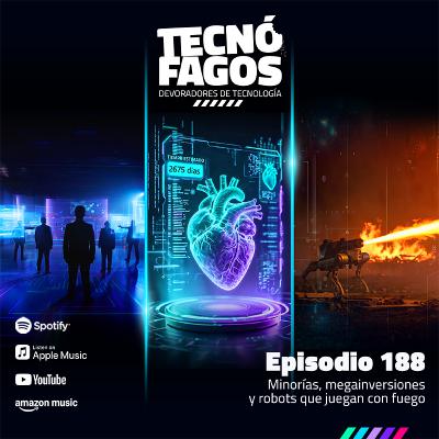 Ep. 188: Minorías, megainversiones y robots que juegan con fuego Ep. 188: Minorías, megainversiones y robots que juegan con fuego
