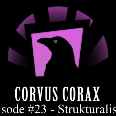 Corvus Corax Podcast #23 - Strukturalismus
