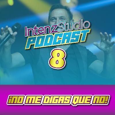 ¡No me Digas que no!- Podcast IntenzStudio | EPISODIO 8