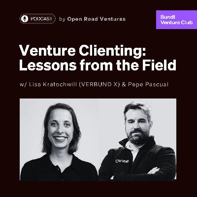 #13 - Venture Clienting: Lessons from the Field w/ Lisa Kratochwill (VERBUND X) & Pepe Pascual