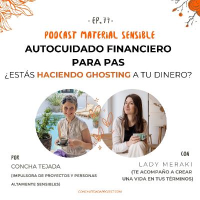 EP 79 AUTOCUIDADO FINANCIERO: DEJA DE HACERLE GHOSTING A TU DINERO con LADY MERAKI