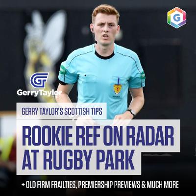 Gerry's Scottish Tips - feat. Killie v Dundee Podcast Pick, Old Firm Frailties & Much More  (Ep 442)