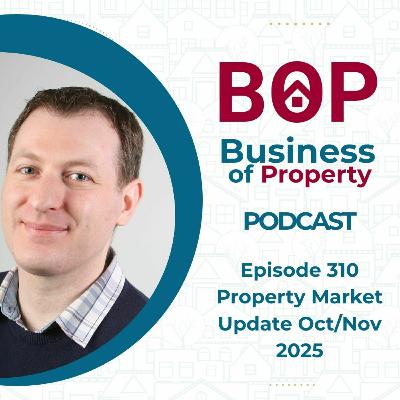 Episode 310: Property Market Update October/November 2025