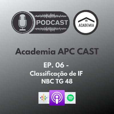 EP. 06 - Classificação de IF - NBC TG 48