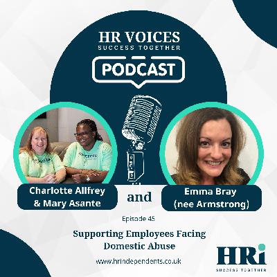 Episode 45: Supporting Employees Facing Domestic Abuse with Emma Bray (nee Armstrong) Episode 45: Supporting Employees Facing Domestic Abuse with Emma Bray (nee Armstrong)