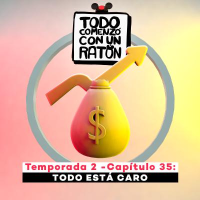 35.- Todo está caro