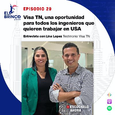 Visa TN, una oportunidad para ingenieros que quieren trabajar en USA, ft. Lina Lopez, Episodio 29