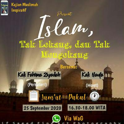 25 September Fahima Ziyadah-Islam Tak Lekang dan Tak Mengekang 25 September Fahima Ziyadah-Islam Tak Lekang dan Tak Mengekang