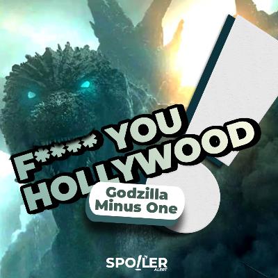 GODZILLA MINUS ONE : F**** YOU HOLLYWOOD GODZILLA MINUS ONE : F**** YOU HOLLYWOOD