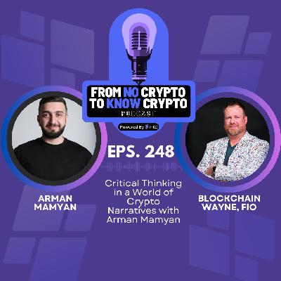 Critical Thinking in a World of Crypto Narratives with Arman Mamyan