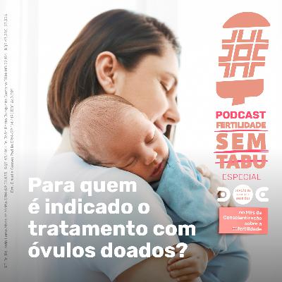 Para quem é indicado o tratamento com óvulos doados?