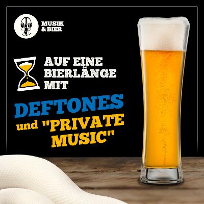 Auf eine Bierlänge mit Private Music (Deftones) Auf eine Bierlänge mit Private Music (Deftones)