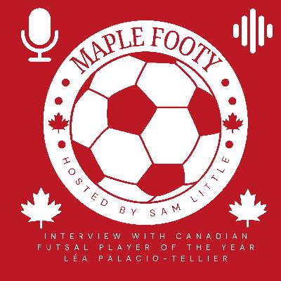 Léa Palacio-Tellier talks Golden Glove, Player of the Year, Futsal Transition, Team Success & More