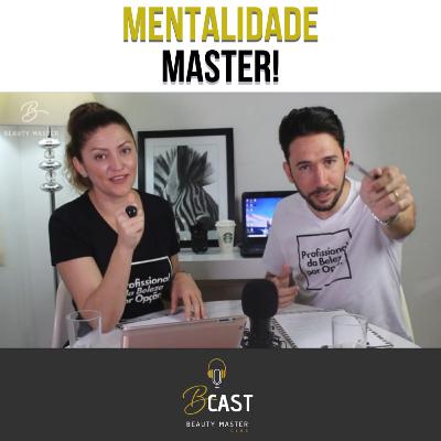 MENTALIDADE MASTER! - Bcast - Episódio 4 MENTALIDADE MASTER! - Bcast - Episódio 4