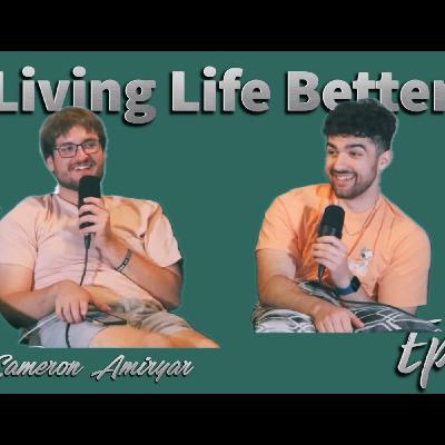 Cameron Amiryar & Connor Bickers | Living Life Better