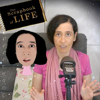 My Journey to understand life * The Scrapbook of life Podcast My Journey to understand life * The Scrapbook of life Podcast
