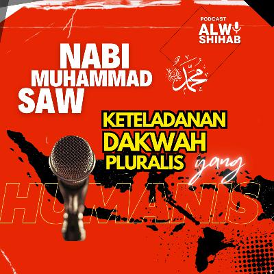 #107 Nabi Muhammad saw.: Keteladanan Dakwah Pluralis yang Humanis
