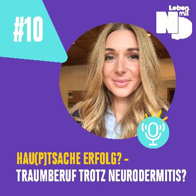Hau(p)tsache Erfolg – Traumberuf trotz Neurodermitis?