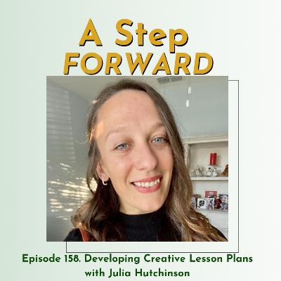 158. Developing Creative Lesson Plans with Julia Hutchinson