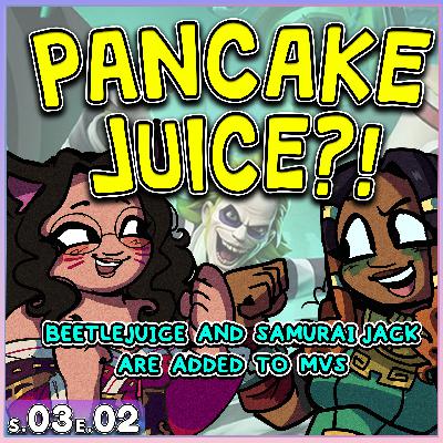 FGC Cast 302 - Beetlejuice, Beetlejuice, PANCAKEJUICE?!