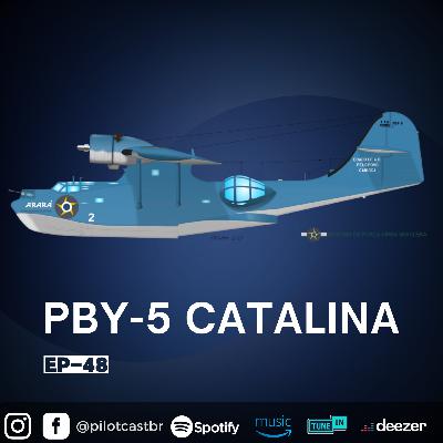 PilotCast I EP 48 l PBY-5 CATALINA