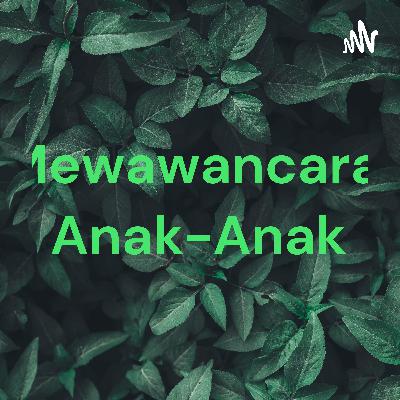 Wawancara dengan anak kecil