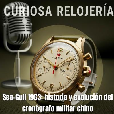 Sea-Gull 1963: historia y evolución del cronógrafo militar chino
