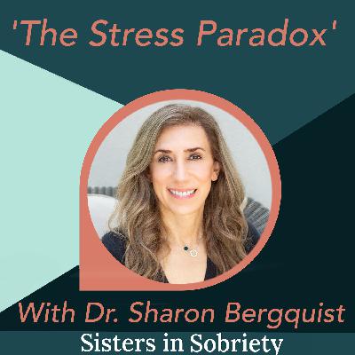 'The Stress Paradox' With Dr. Sharon Bergquist