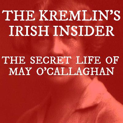 The Secret Life of May O’Callaghan: The Kremlin’s Irish Insider