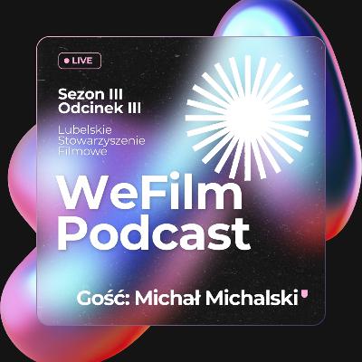 WeFilm Podcast S03E03 Jedyny człowiek, który był obecny przy każdym ujęciu serialu 1670. Michał Michalski