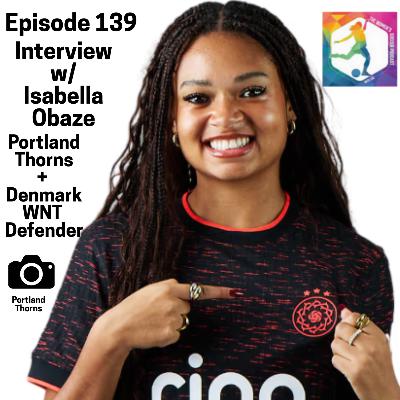 Episode 139: Interview with Portland Thorns FC and Denmark WNT Defender Isabella Obaze — The Women’s Soccer Podcast