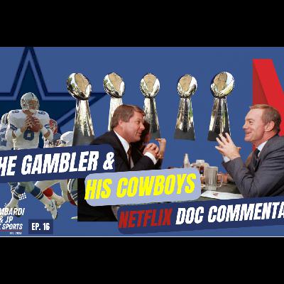 Lombardi & JP Talk Dallas Cowboys Secrets: The Gambler & His Cowboys Ep 1-3 Recap | Lombardi & JP Talk Sports