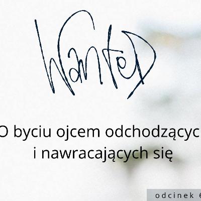 O byciu ojcem odchodzących z Kościoła i nawracających się // WANTED #66