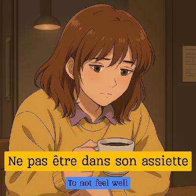 Expression française : "Ne pas être dans son assiette"