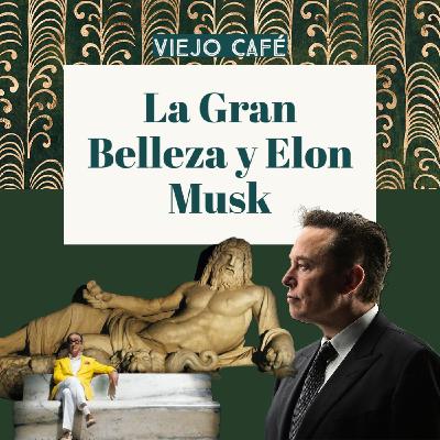 La Gran Belleza y Elon Musk