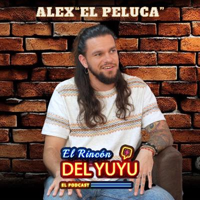 EL RINCON DEL YUYU. 01: ALEX "EL PELUCA"