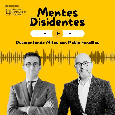 Desmontando mitos, con Pablo Foncillas | Mentes Disidentes