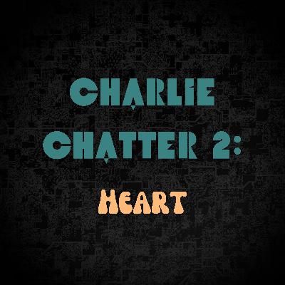 Charlie Chatter 2: Heart