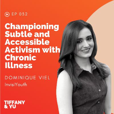 032: Championing Subtle and Accessible Activism with Chronic Illness ft. Dominique Viel, InvisiYouth