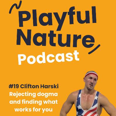 #19 Clif Harski: Rejecting Dogma and Finding What Works for You