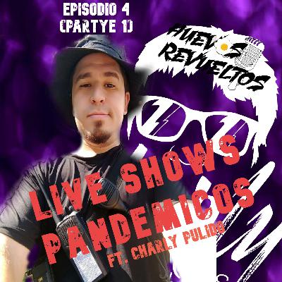 Episodio 4 "LIVE SHOWS PANDEMICOS " Ft CHARLY PULIDO. Episodio 4 "LIVE SHOWS PANDEMICOS " Ft CHARLY PULIDO.
