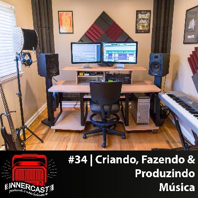 (UTOPIA) CRIANDO, FAZENDO & PRODUZINDO MÚSICA - Innercast #34 (UTOPIA) CRIANDO, FAZENDO & PRODUZINDO MÚSICA - Innercast #34