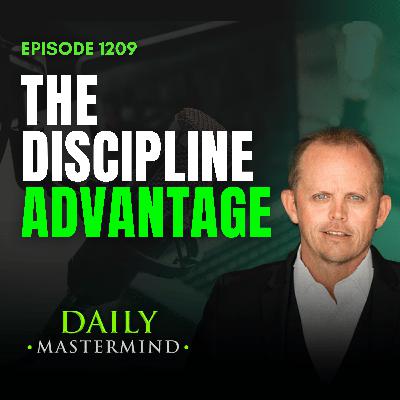 The Discipline Advantage: Consistency, Commitment & the Long Game of Success The Discipline Advantage: Consistency, Commitment & the Long Game of Success