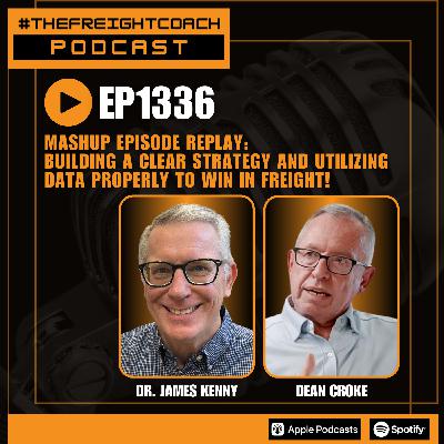 1336. #TFCP - Mashup Episode Replay: Building a Clear Strategy and Utilizing Data Properly to Win in Freight! 1336. #TFCP - Mashup Episode Replay: Building a Clear Strategy and Utilizing Data Properly to Win in Freight!