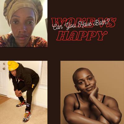 Woke vs Happy (Can You Have Both?)